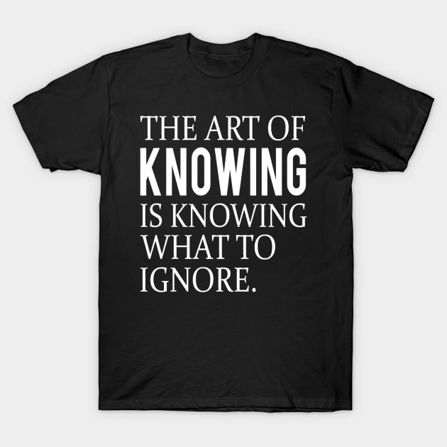 Funny quote about knowing T-Shirt by Motivation King